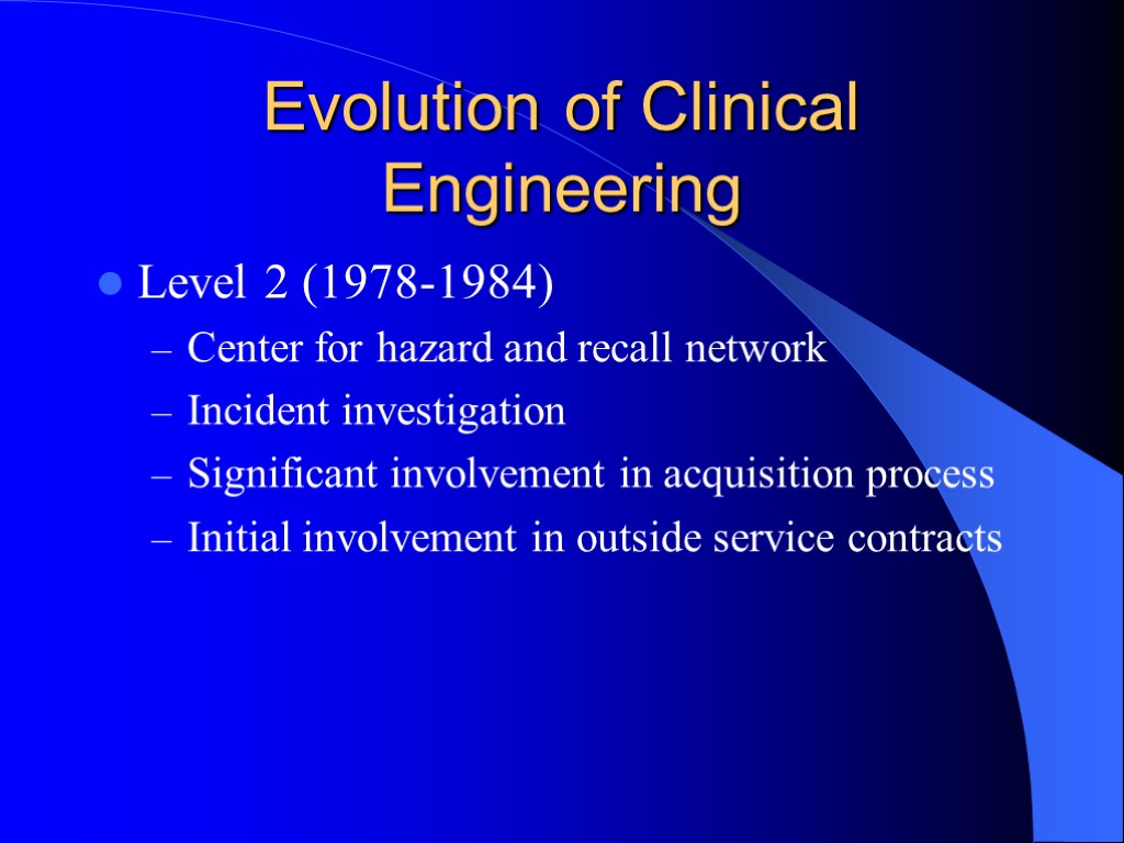 Evolution of Clinical Engineering Level 2 (1978-1984) Center for hazard and recall network Incident